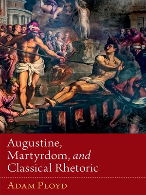 cover image of Augustine, Martyrdom, and Classical Rhetoric